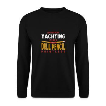Life Without Yachting Is Like a Dull Pencil Funny - Unisex Sweatshirt - black - Front - Alina (178cm) & Michal (187cm)