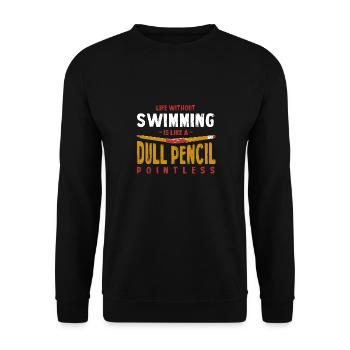 Life Without Swimming Is Like a Dull Pencil Funny - Unisex Sweatshirt - black - Front - Alina (178cm) & Michal (187cm)