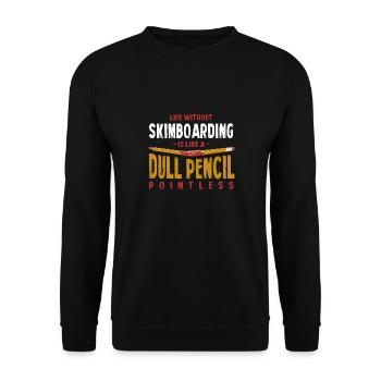 Life Without Skimboarding Is Like a Dull Pencil - Unisex Sweatshirt - black - Front - Alina (178cm) & Michal (187cm)