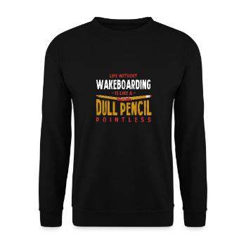Life Without Wakeboarding Is Like a Dull Pencil - Unisex Sweatshirt - black - Front - Alina (178cm) & Michal (187cm)