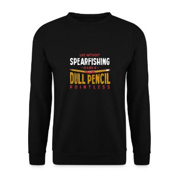 Life Without Spearfishing Is Like a Dull Pencil - Unisex Sweatshirt - black - Front - Alina (178cm) & Michal (187cm)