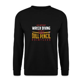 Life Without Wreck Diving Is Like a Dull Pencil - Unisex Sweatshirt - black - Front - Alina (178cm) & Michal (187cm)