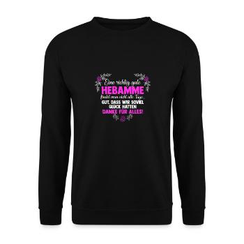 Eine richtig gute Hebamme findet man nicht alle Ta - Unisex Pullover - Schwarz - Vorne - Alina (178cm) & Michal (187cm)