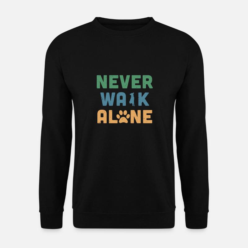Never Walk Alone - Unisex Sweatshirt - black