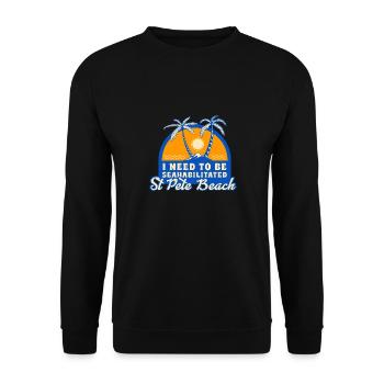 I Need To Be Seahabilitated St Pete Beach Summer - Unisex Sweatshirt - black - Front - Alina (178cm) & Michal (187cm)