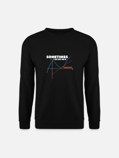 Math Humor Sometimes I Go Off On A Tangent - Unisex Pullover - Schwarz