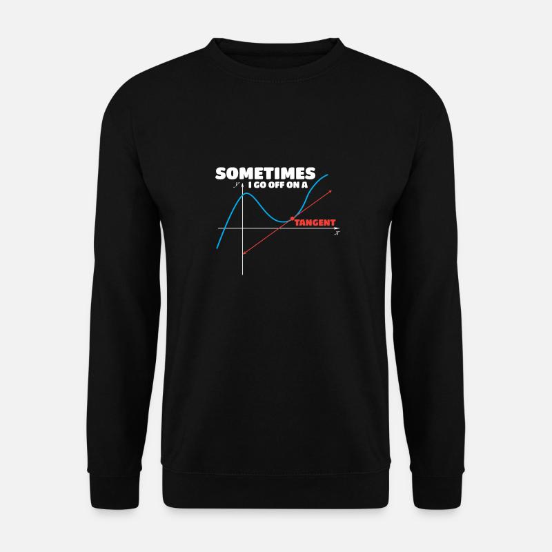 Math Humor Sometimes I Go Off On A Tangent - Unisex Pullover - Schwarz