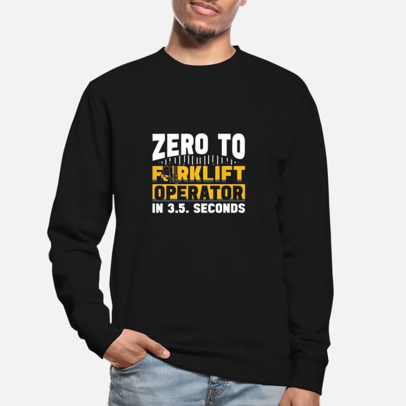 Forklift operator zero to forklifting funny Unisex Sweatshirt