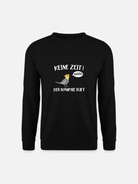 Keine Zeit der Nymphie ruft Sittich Nymphensittich - Unisex Pullover - Schwarz