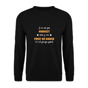 Je ne suis pas parfait mais prof de danse - Sweat-shirt Unisexe - noir - Devant - Alina (178cm) & Michal (187cm)