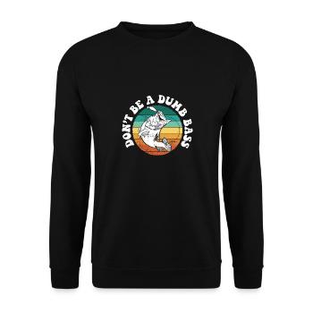 Don't Be A Dumb Bass Deep Sea Saltwater Fishing - Unisex Sweatshirt - black - Front - Alina (178cm) & Michal (187cm)
