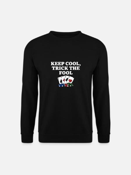 Keep Cool Trick the Fool Casino Poker Jeu - Sweat-shirt Unisexe - noir