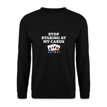 Stop Staring at My Cards Poker Joke Poker Player - Unisex Pullover - Schwarz - Vorne - Alina (178cm) & Michal (187cm)