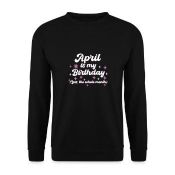 April Is My Birthday Yes The Whole Month Born in - Unisex Sweatshirt - black - Front - Alina (178cm) & Michal (187cm)