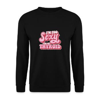 Papillary Warrior trop sexy pour mon cancer de la thyroïde - Sweat-shirt Unisexe - noir - Devant - Alina (178cm) & Michal (187cm)