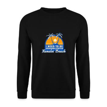 I Need To Be Seahabilitated Hanalei Beach Summer - Unisex Pullover - Schwarz - Vorne - Alina (178cm) & Michal (187cm)