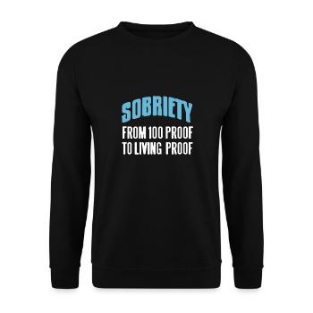 Sobriety From 100 Proof To Living Proof Retro - Unisex Sweatshirt - black - Front - Alina (178cm) & Michal (187cm)