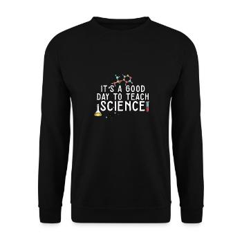 It's A Good Day Teach Science Teacher Science - Unisex Sweatshirt - black - Front - Alina (178cm) & Michal (187cm)
