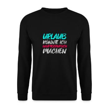 Urlaub könnte ich hauptberuflich machen - Unisex Pullover - Schwarz - Vorne - Alina (178cm) & Michal (187cm)