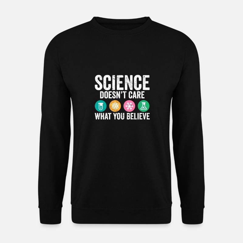 Science Pun Science Doesn't Care What You Believe - Unisex Sweatshirt - black