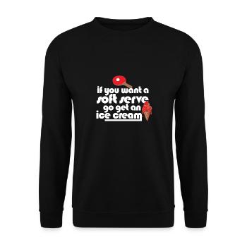 Si vous voulez une portion molle, allez chercher de la crème glacée drôle - Sweat-shirt Unisexe - noir - Devant - Alina (178cm) & Michal (187cm)