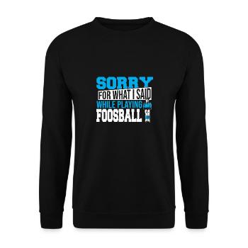 Table Soccer Sorry For What I Said While Playing F - Unisex Pullover - Schwarz - Vorne - Alina (178cm) & Michal (187cm)