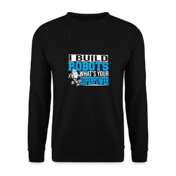 C’est drôle que je construise des robots Quel est votre robot superpuissant - Sweat-shirt Unisexe - noir - Devant - Alina (178cm) & Michal (187cm)