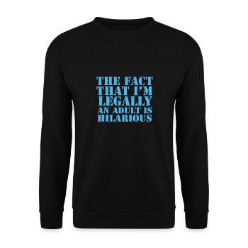 The Fact That I'm Legally An Adult Is Hilarious - Unisex Sweatshirt - black - Front - Alina (178cm) & Michal (187cm)