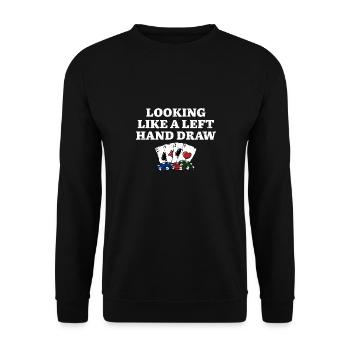 Looking Like a Left Hand Draw Funny Poker Humor - Unisex Sweatshirt - black - Front - Alina (178cm) & Michal (187cm)