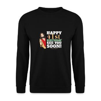 Happy 41st Birthday See You Soon Funny Jesus Meme - Unisex Sweatshirt - black - Front - Alina (178cm) & Michal (187cm)