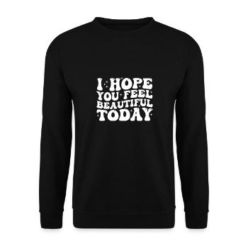 I Hope You Feel Beautiful Today - Unisex Sweatshirt - black - Front - Alina (178cm) & Michal (187cm)