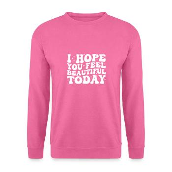 I Hope You Feel Beautiful Today - Unisex Sweatshirt - pink - Front