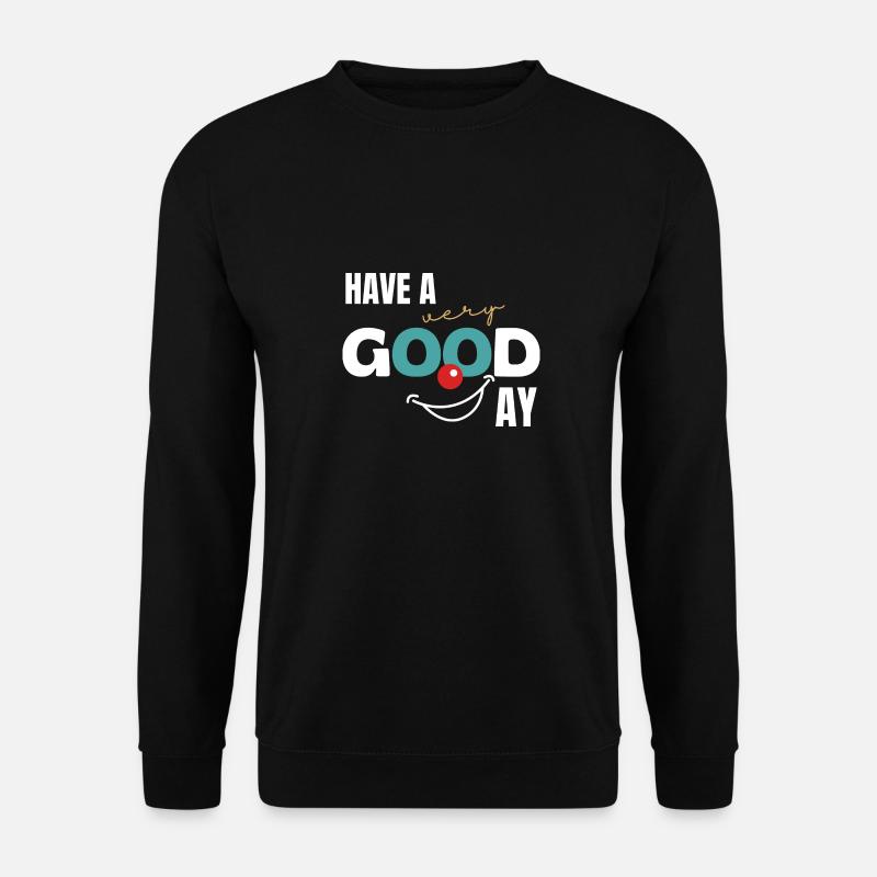 Have a very good day - Unisex Pullover - Schwarz
