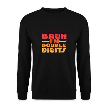 Bruh I'm Double Digits 10th Birthday Turning 10 - Unisex Pullover - Schwarz - Vorne - Alina (178cm) & Michal (187cm)