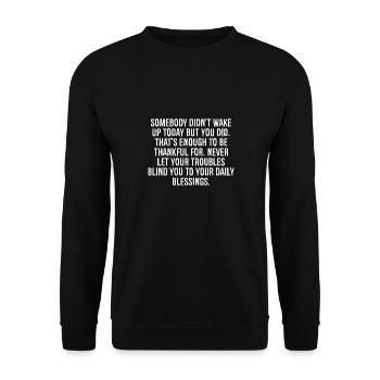 somebody didn't wake up today but you did that's - Unisex Pullover - Schwarz - Vorne - Alina (178cm) & Michal (187cm)