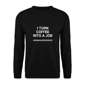 I Turn Coffee Into A Job Human Resources - Unisex Sweatshirt - black - Front - Alina (178cm) & Michal (187cm)