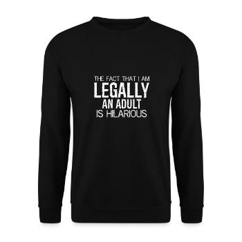 the fact that I am legally an adult is hilarious - Unisex Sweatshirt - black - Front - Alina (178cm) & Michal (187cm)