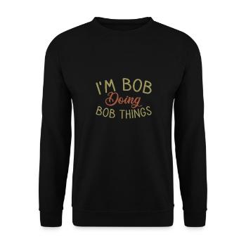 I m Bob Doing Bob Things Name Saying Gift - Unisex Sweatshirt - black - Front - Alina (178cm) & Michal (187cm)