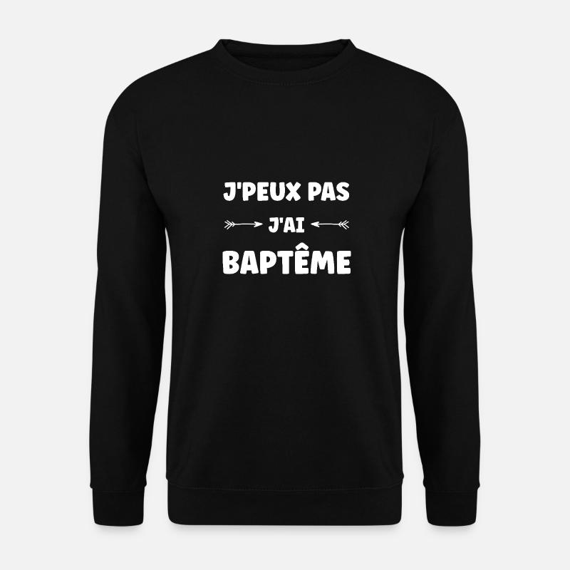 j'peux pas j'ai Baptême - Sweat-shirt Unisexe - noir