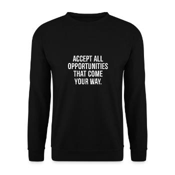 accept all opportunities that come your way - Unisex Sweatshirt - black - Front - Alina (178cm) & Michal (187cm)