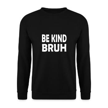 Be Kind Bruh Anti Bullying Kindness Orange Unity - Unisex Pullover - Schwarz - Vorne - Alina (178cm) & Michal (187cm)