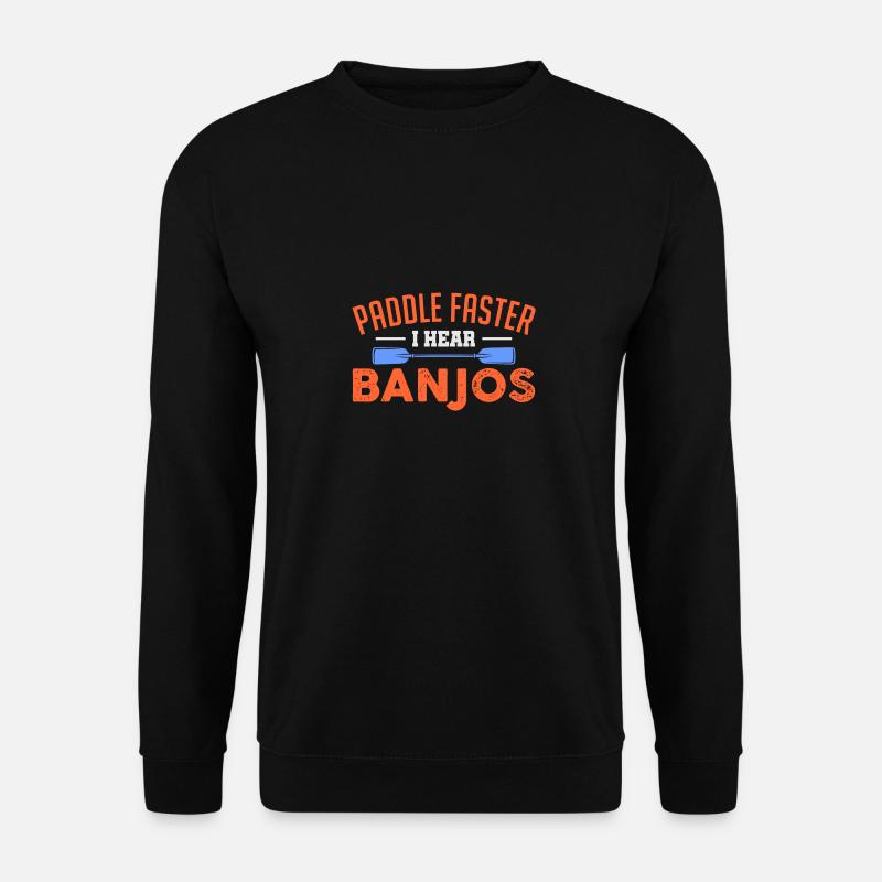 Paddle Faster I Hear Banjos - Unisex Pullover - Schwarz