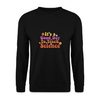 It's A Good Day Teach Science Teacher Science - Unisex Pullover - Schwarz - Vorne - Alina (178cm) & Michal (187cm)