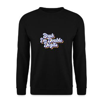 10th Birthday Bruh I'm Double Digits Turning 10 - Unisex Pullover - Schwarz - Vorne - Alina (178cm) & Michal (187cm)