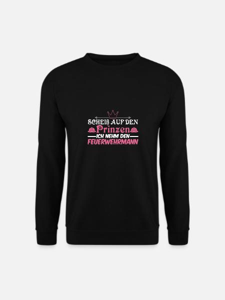 Scheiß auf den Prinzen Ich nehm den Feuerwehrmann - Unisex Pullover - Schwarz