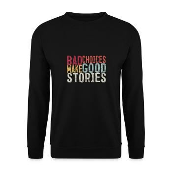 Bad Choices Make Good Stories - Unisex Sweatshirt - black - Front - Alina (178cm) & Michal (187cm)