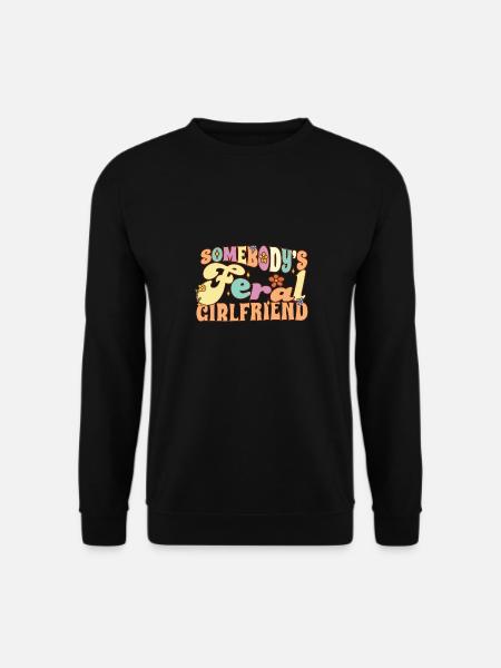 Somebody's Feral Girlfriend Funny Fiance Groovy - Unisex Pullover - Schwarz