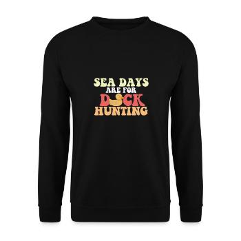 Sea Days Are For Duck Hunting Cruising Crew Funny - Unisex Sweatshirt - black - Front - Alina (178cm) & Michal (187cm)