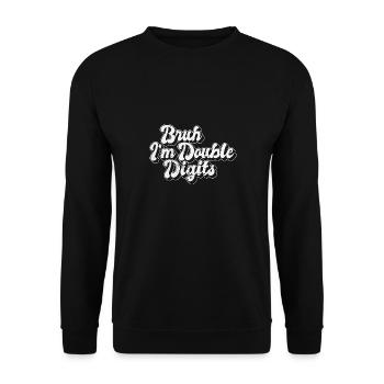 Bruh I'm Double Digits 10th Birthday Turning 10 - Unisex Pullover - Schwarz - Vorne - Alina (178cm) & Michal (187cm)