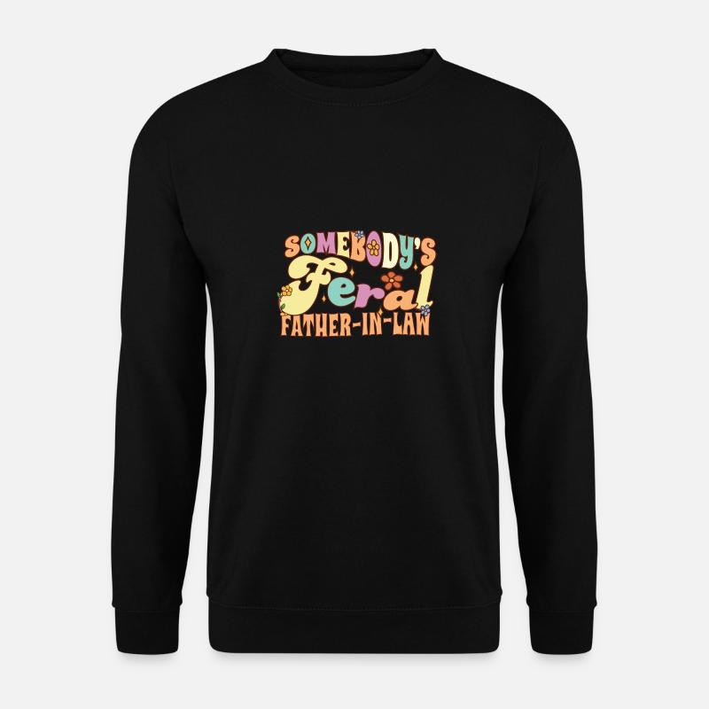 Somebody's Feral Father In Law Funny Wedding - Unisex Pullover - Schwarz